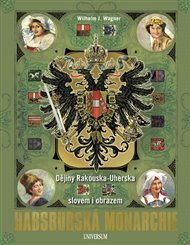 Habsburská monarchie - Dějiny Rakouska-Uherska slovem i obrazem