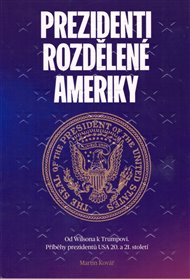 Prezidenti rozdělené Ameriky - Od Wilsona k Trumpovi